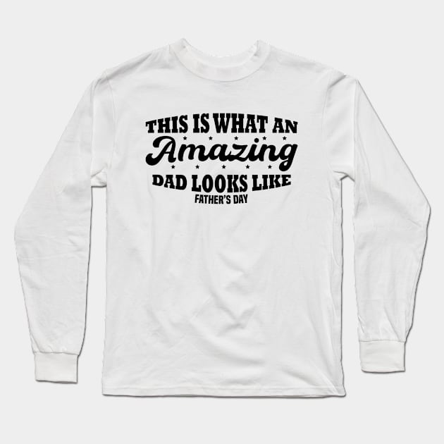 This Is What An Amazing Dad Looks Like Long Sleeve T-Shirt by Blonc